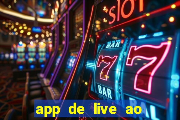 app de live ao vivo 18